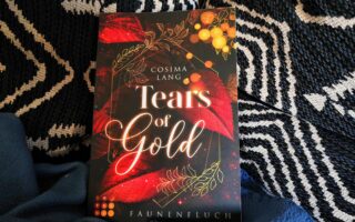"Tears of Gold " (Faunenfluch 2) von Cosima Lang: Hier findest du eine ausführliche Rezension zum zweiten Teil der Dilogie rund um Gaia und den Krieg zwischen Faunen und Menschen.